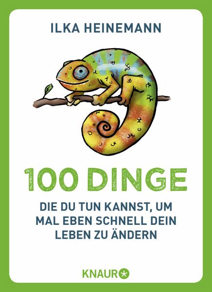100 Dinge, die du tun kannst, um mal eben schnell dein Leben zu ändern von  Ilka Heinemann als Taschenbuch - Portofrei bei bücher.de