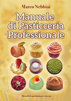Manuale di Pasticceria Professionale (fixed-layout eBook, ePUB) - Nebbiai, Marco