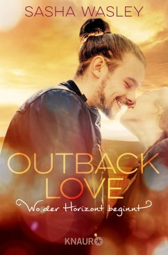 Outback Love. Wo der Horizont beginnt / Outback Sisters Bd.3 - Wasley, Sasha