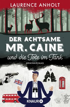 Der achtsame Mr. Caine und die Tote im Tank / Vincent Caine ermittelt Bd.1 - Anholt, Laurence