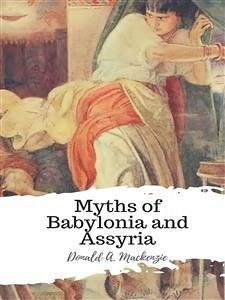 Myths of Babylonia and Assyria (eBook, ePUB) - A. Mackenzie, Donald