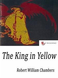 The King in Yellow (eBook, ePUB) - William Chambers, Robert
