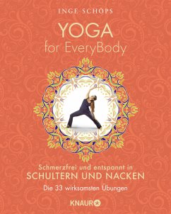 Yoga for EveryBody - schmerzfrei und entspannt in Schultern und Nacken - Schöps, Inge