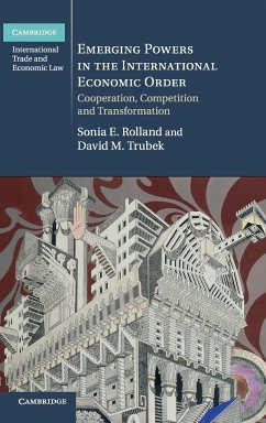 Emerging Powers in the International Economic Order - Rolland, Sonia E.; Trubek, David M.