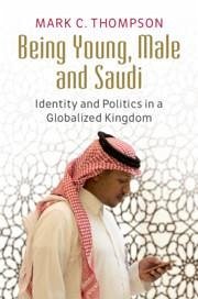 Being Young, Male and Saudi - Thompson, Mark C