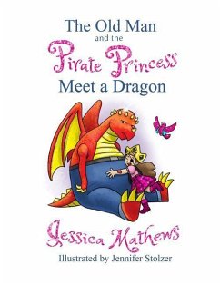 The Old Man and the Pirate Princess Meet a Dragon - Mathews, Jessica