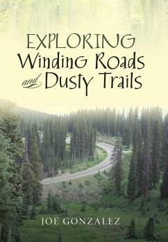 Exploring Winding Roads and Dusty Trails - Gonzalez, Joe