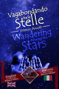 Wandering Among the Stars - Vagabondando fra le stelle: Bilingual parallel text - Bilingue con testo a fronte: English - Italian / Inglese - Italiano