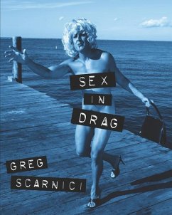 Sex in Drag: A parody of Madonna's infamous SEX book - Scarnici, Greg