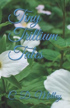 Tiny Trillium Tales - Melley, C. D.
