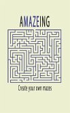 Amazeing, Create Your Own Mazes: 100 Pages of Graph Paper