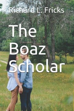 The Boaz Scholar - Fricks, Richard L