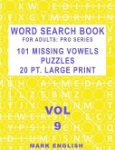 Word Search Book For Adults: Pro Series, 101 Missing Vowels Puzzles, 20 Pt. Large Print, Vol. 9