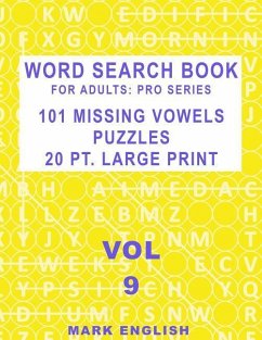 Word Search Book For Adults: Pro Series, 101 Missing Vowels Puzzles, 20 Pt. Large Print, Vol. 9 - English, Mark