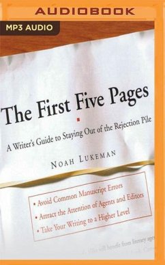 The First Five Pages: A Writer's Guide to Staying Out of the Rejection Pile - Lukeman, Noah