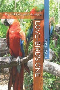 Love-Birds One: For Children, Youth & Adults - J, Onyurah