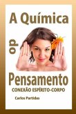 A Química Do Pensamento: Conexão Espírito-Corpo