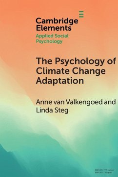 The Psychology of Climate Change Adaptation - van Valkengoed, Anne (Rijksuniversiteit Groningen, The Netherlands); Steg, Linda (Rijksuniversiteit Groningen, The Netherlands)