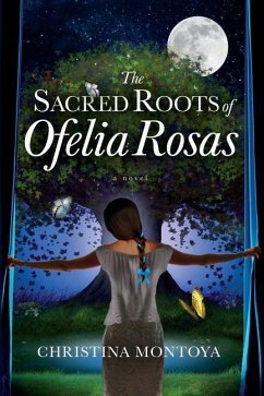 The Sacred Roots of Ofelia Rosas - Montoya, Christina