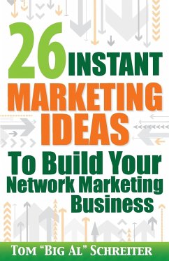 26 Instant Marketing Ideas to Build Your Network Marketing Business - Schreiter, Tom "Big Al"