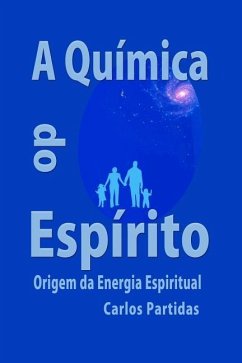 A Química Do Espírito: Origem Da Energia Espiritual - Partidas, Carlos L.