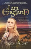 I Am England: An epic novel of passion, hardship and bravery through 1500 years of English history