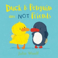 Duck and Penguin Are Not Friends - Woolf, Julia