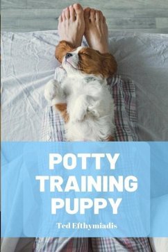 Potty Training Puppy: A comprehensive guide to help you navigate the crappy job of house training your puppy - Efthymiadis, Ted