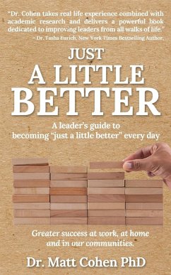 Just A Little Better: A Leader's Guide To Becoming 