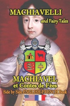 Machiavelli and Fairy Tales/ Machiavel et Contes de Feés, Side by Side English-French Book: bilingual, dual language book in English and French - Garibian, Eliza