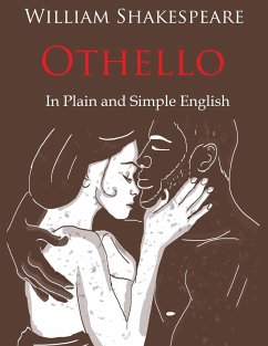 Othello Retold In Plain and Simple English (A Modern Translation and the Original Version) - Shakespeare, William