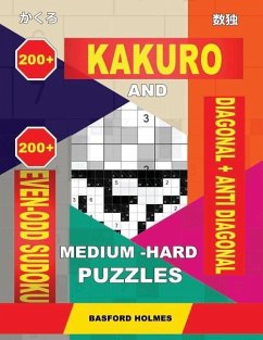 200 Kakuro and 200 Even-Odd Sudoku Diagonal + Anti Diagonal Medium - Hard Puzzles. - Holmes, Basford