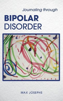 Journaling Through Bipolar Disorder - Josephs, Max
