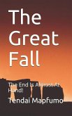 The Great Fall: The End Is Almost At Hand!