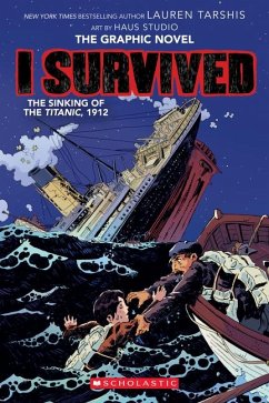 I Survived the Sinking of the Titanic, 1912: A Graphic Novel (I Survived Graphic Novel #1) - Tarshis, Lauren