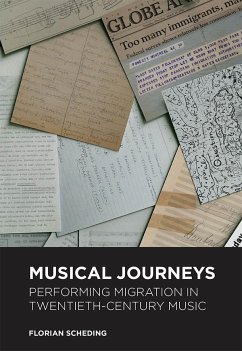 Musical Journeys: Performing Migration in Twentieth-Century Music - Scheding, Florian