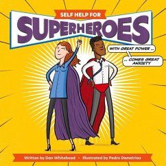 Self Help for Superheroes: With Great Power Comes Great Anxiety - Whitehead, Dan