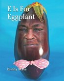 E Is For Eggplant: ABCs For Kids