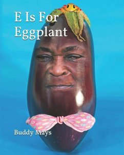 E Is For Eggplant: ABCs For Kids - Mays, Buddy