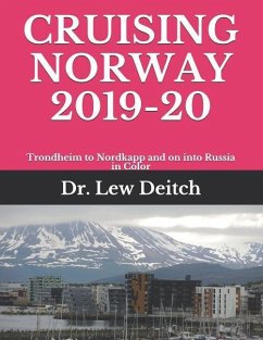 Cruising Norway 2019-20: Trondheim to Nordkapp and on into Russia in Color - Deitch, Lew