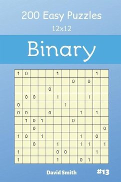 Binary Puzzles - 200 Easy Puzzles 12x12 Vol.13 - Smith, David