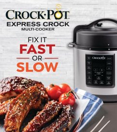 Crockpot Express Crock Multi-Cooker: Fix It Fast or Slow - Publications International Ltd