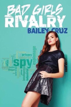 Bad Girls Rivalry: A Teenage Spy Academy Series - Cruz, Bailey