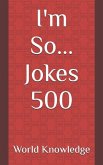 I'm So... Jokes 500