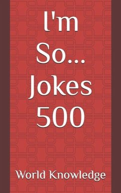 I'm So... Jokes 500 - Knowledge, World