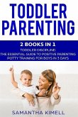 Toddler Parenting: 2 Books in 1: Toddler Discipline: The Essential Guide to Positive Parenting + Potty Training for Boys in 3 Days