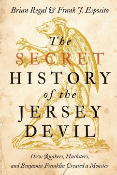 Secret History of the Jersey Devil - Regal, Brian (Assistant Professor for the History of Science, Kean U; Esposito, Frank J. (Distinguished Professor of History and Education