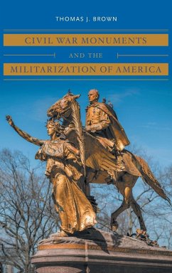 Civil War Monuments and the Militarization of America