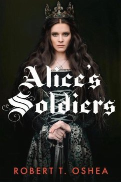 Alice's Soldiers: Volume 1 - Oshea, Robert T.