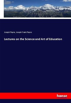 Lectures on the Science and Art of Education - Payne, Joseph;Payne, Joseph Frank